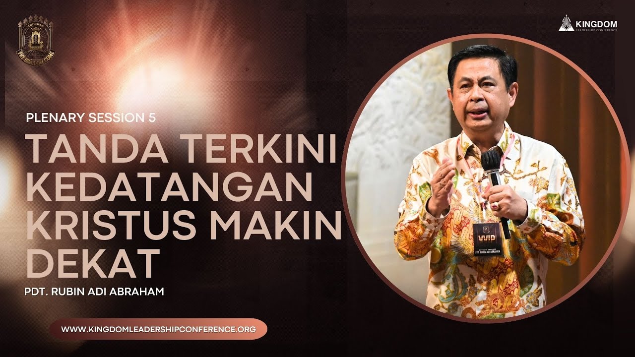 Plenary Session 5 KLC 2025: Tanda Terkini Kedatangan Kristus Makin Dekat - Pdt. Rubin Adi Abraham.