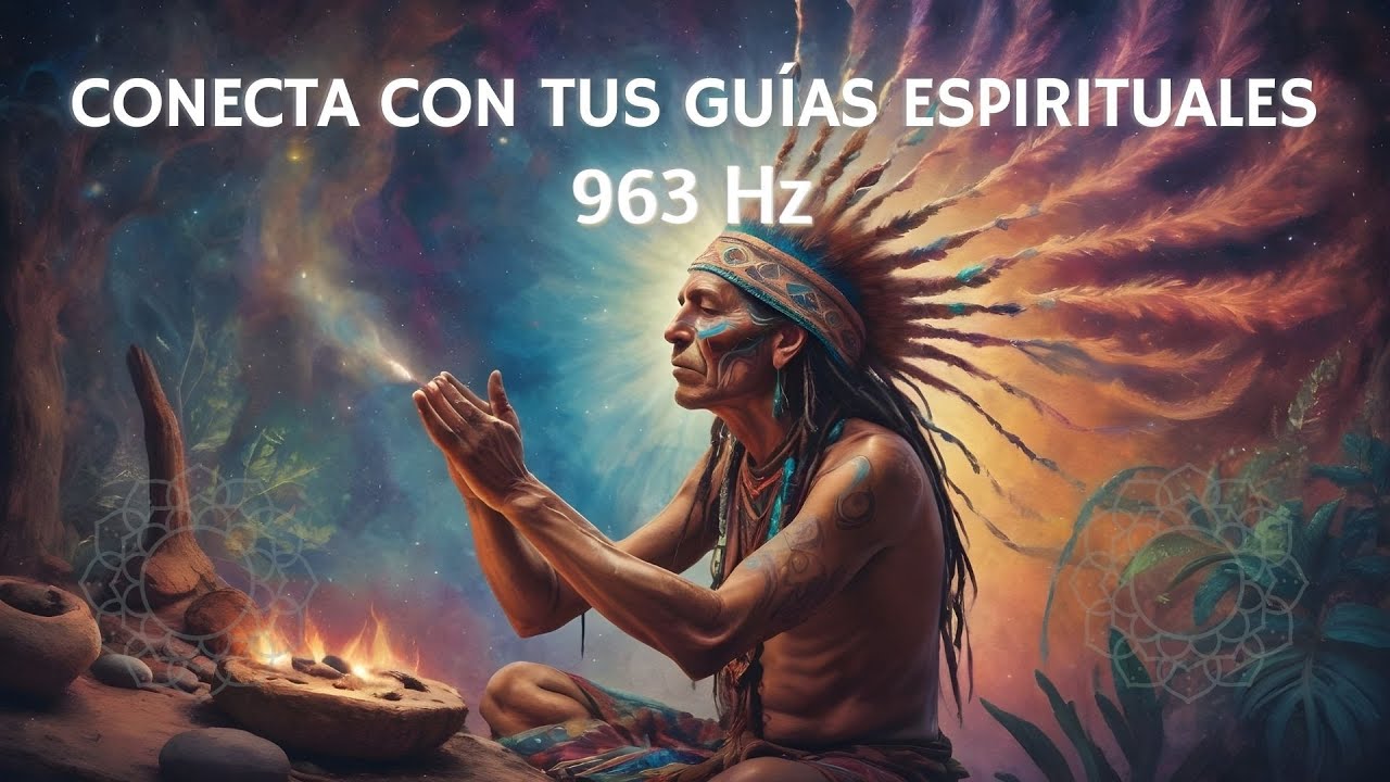 M&uacute;sica Cham&aacute;nica y 963 Hz para Conectar con tus Gu&iacute;as Espirituales y la Energ&iacute;a Divina