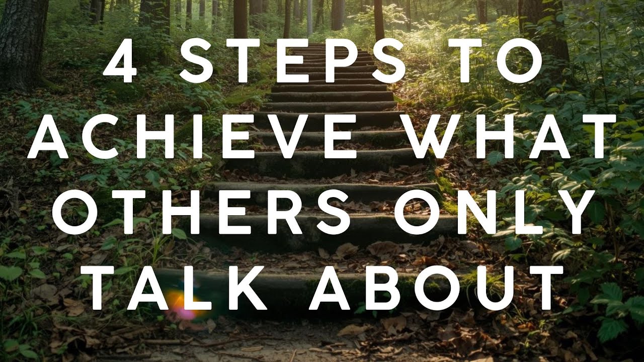 4 Steps To Achieve What Others Only Talk About