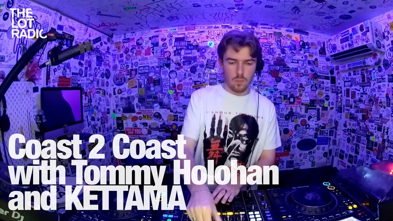 Coast 2 Coast with Tommy Holohan and KETTAMA @TheLotRadio 05-02-2024