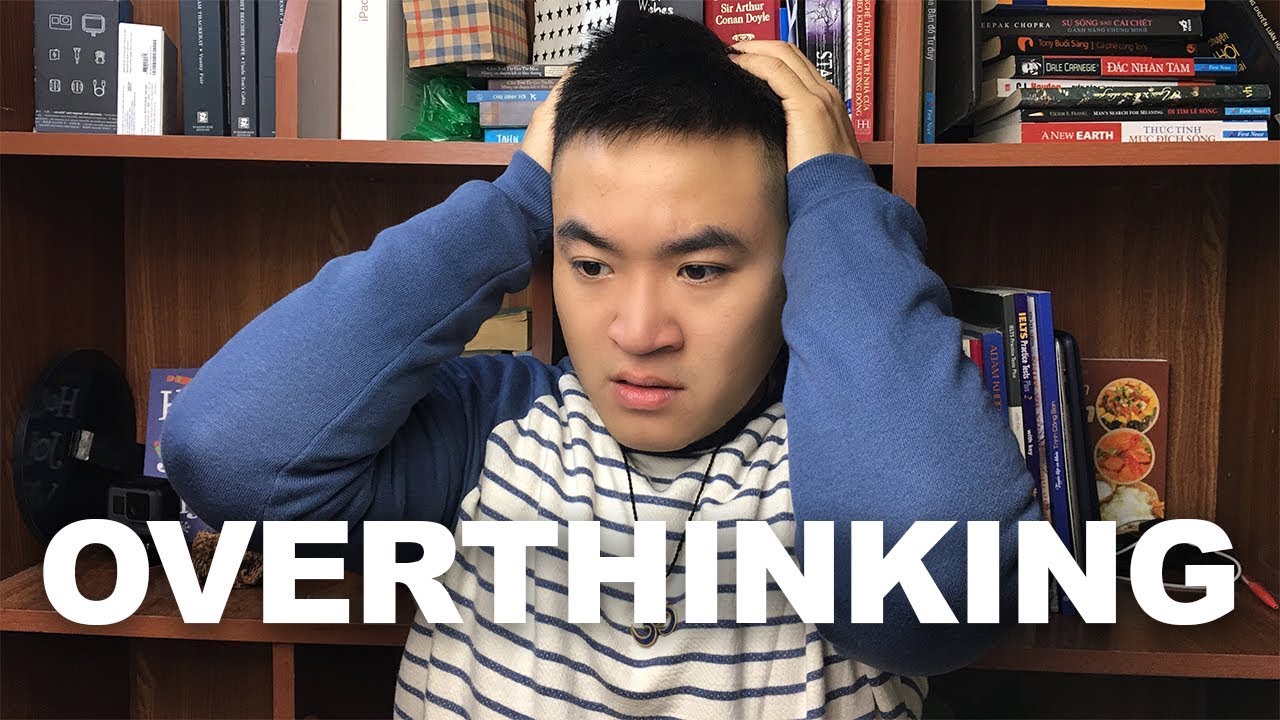 Suy Nghĩ Quá Nhiều! - How I Overcome Overthinking (english speaking video)