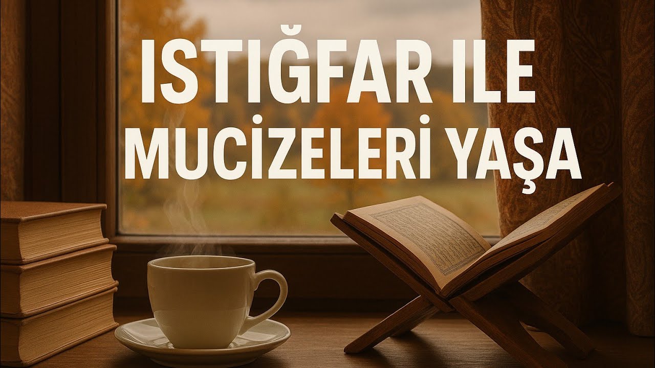 ÇOK KOLAY! İSTİĞFARIN MUCİZEVİ ENERJİSİ İLE KENDİNE YEPYENİ BİR YAŞAM KUR