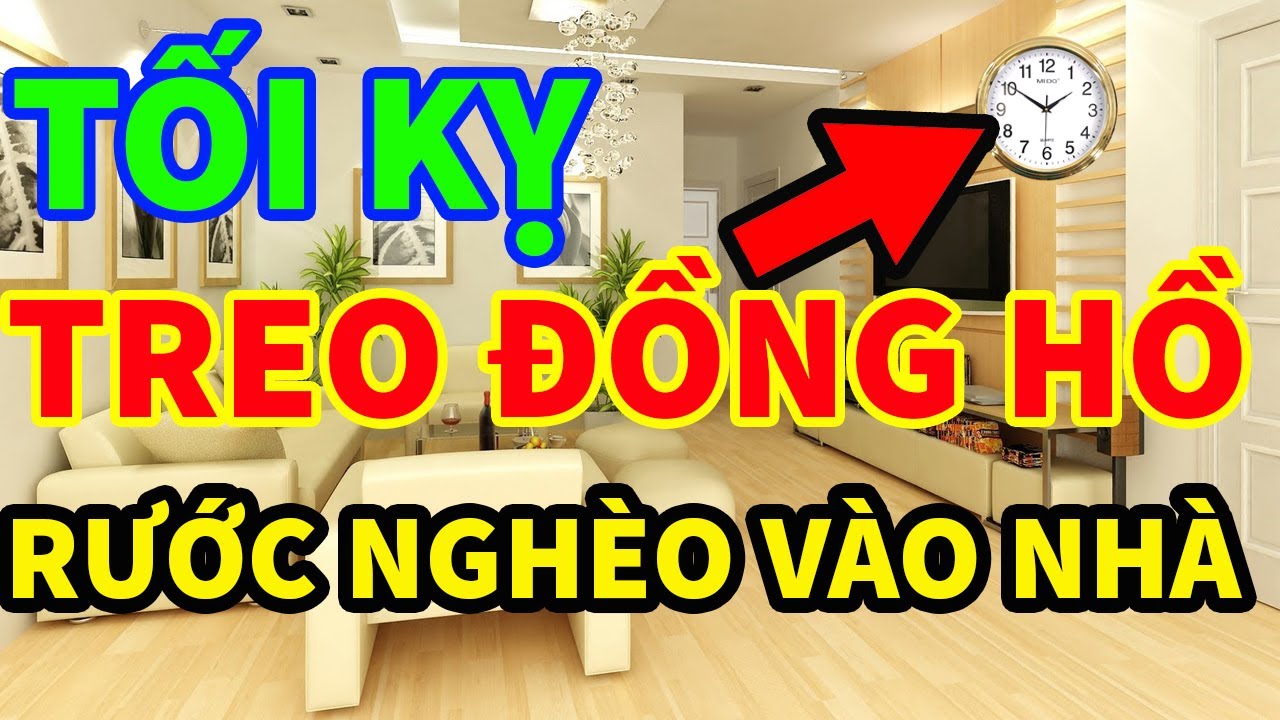 Phong Thủy Phòng Khách: Tối Kỵ khi treo Đồng Hồ kẻo Rước Nghèo vào nhà! 0989349119