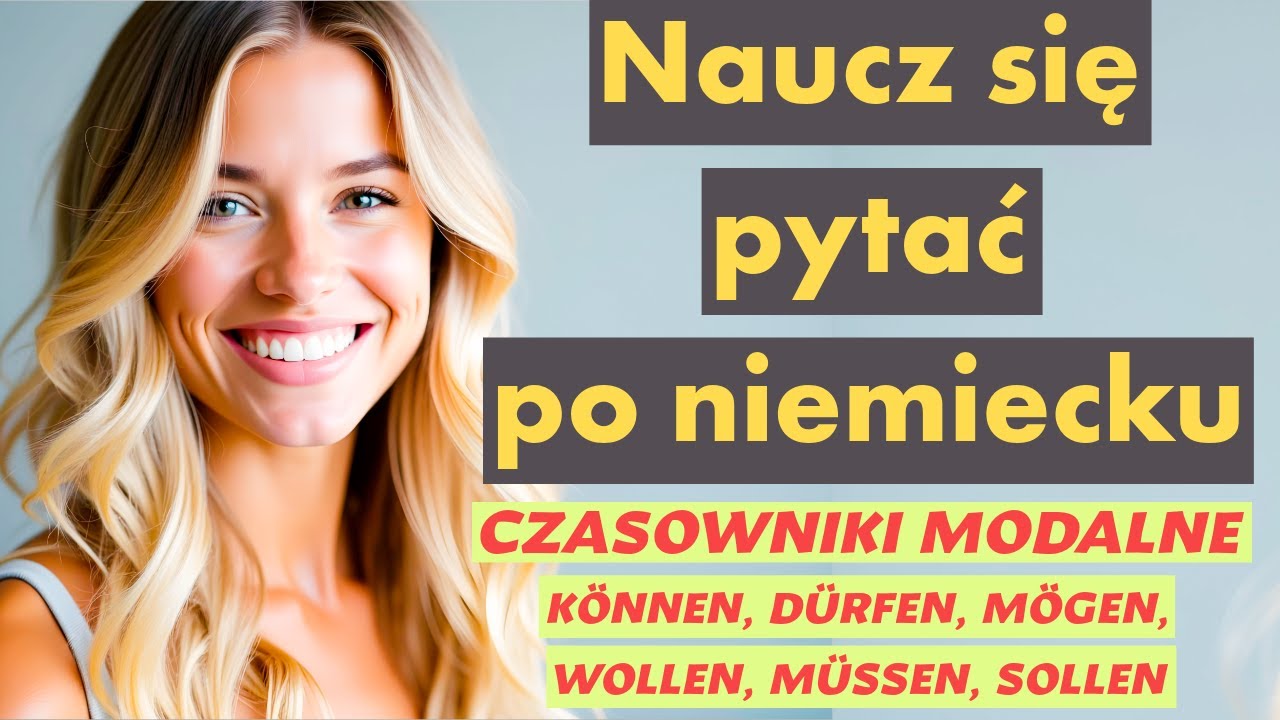 Najważniejsze pytania po niemiecku 🇩🇪 – Können, Dürfen, Mögen, Wollen, Müssen, Sollen