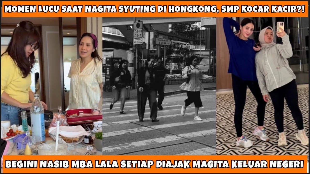 LUCUNYA KEJADIAN SAAT NAGITA SYUTING DI HONGKONG SAMPE KOCAR KACIR, EFEK TERBIASA DIKAWAL BODYGUARD?