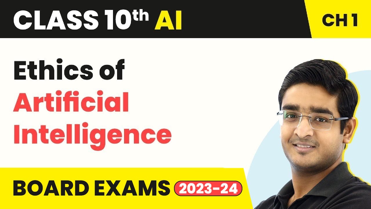 Artificial Intelligence Class 10 Ch 1 | Ethics of Artificial Intelligence-Introduction to AI 2022-23