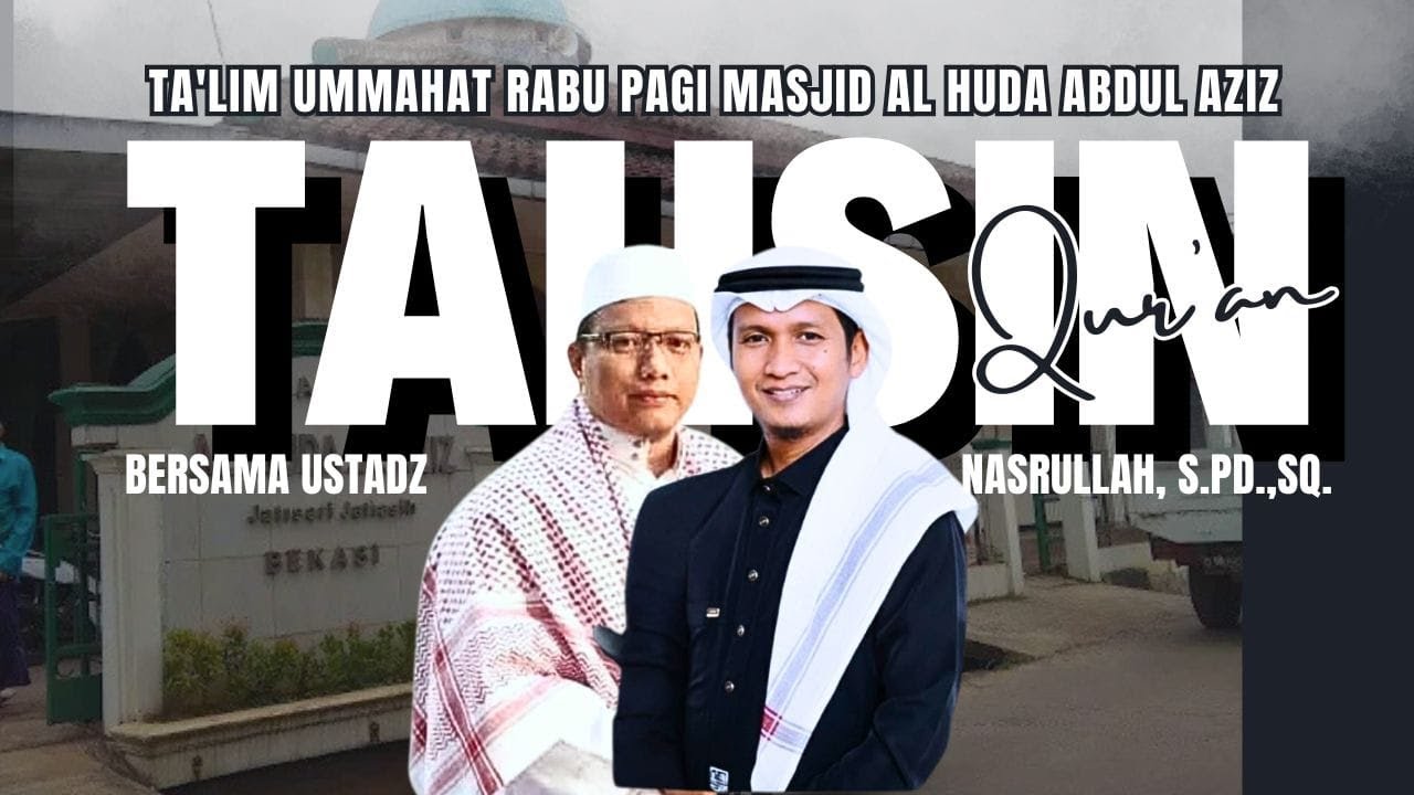 LIVE STREAMING MAJELIS CINTA HARAMAIN TA'LIM UMMAHAT RABU PAGI MASJID AL HUDA ABD. AZIZ