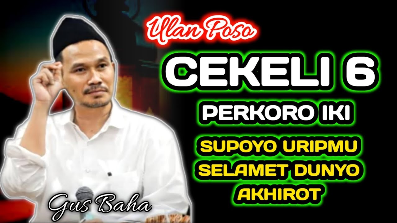 Ulan Poso CEKELI 6 Perkoro Iki, Supoyo Uripmu Selamet Dunyo Akhirot‼️Gus Baha