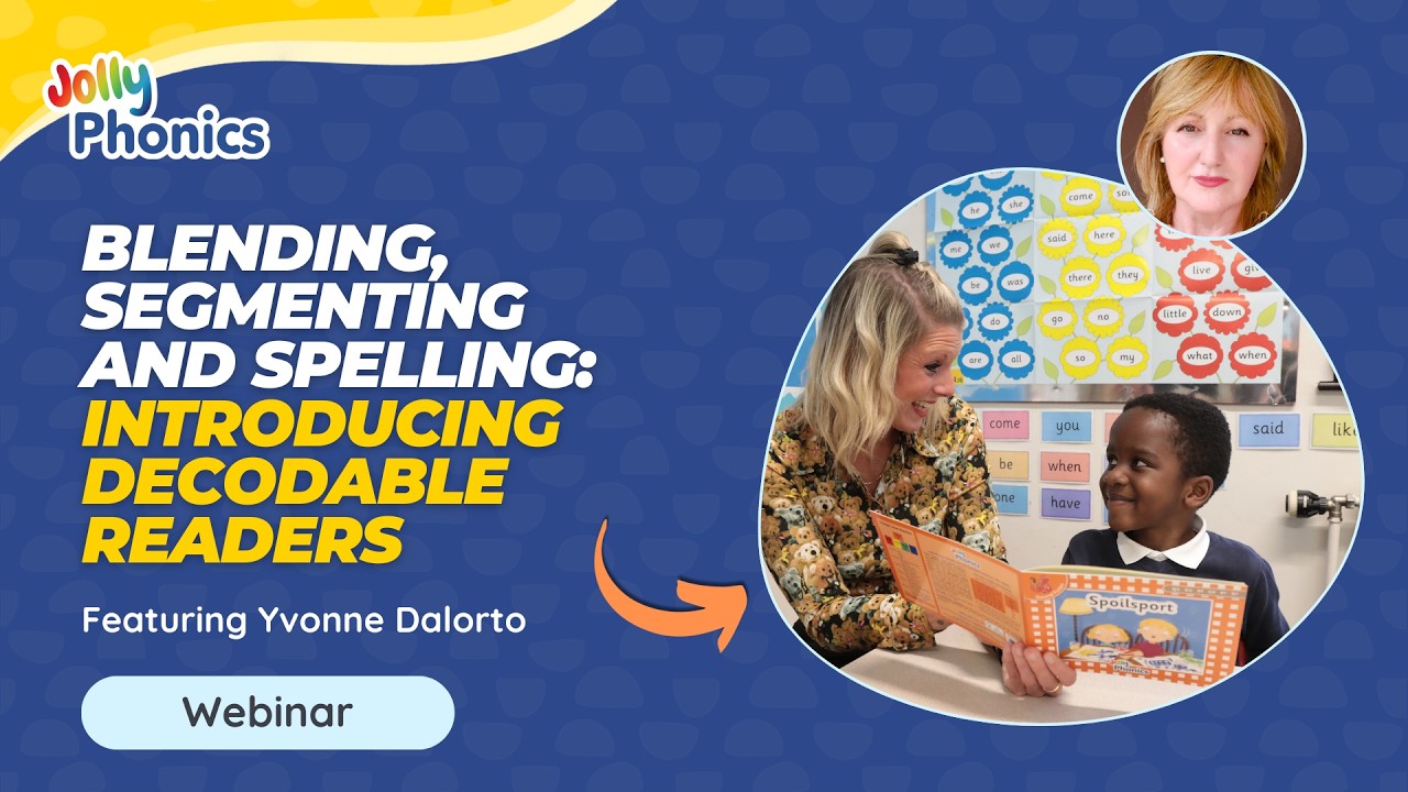 Blending, Segmenting and Spelling: Introducing Decodable Readers | Jolly Learning Webinar