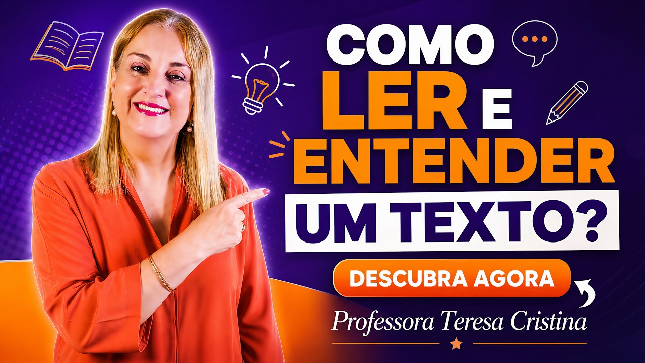 Quer saber como ler e entender um texto? | Professora Teresa Cristina