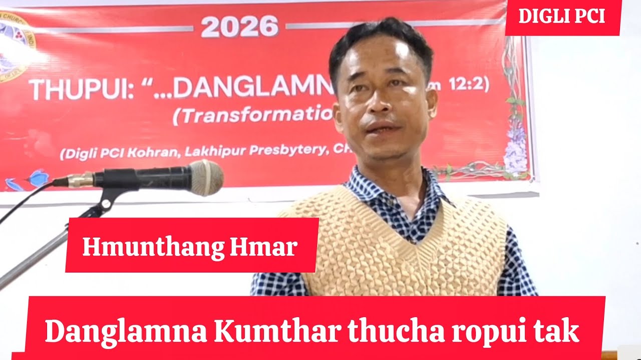 Hmunthang Hmar = Kumthar thucha ropui tak Danglamna, Digli PCI. 