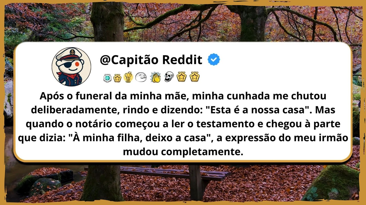 Após o funeral da minha mãe, minha cunhada me chutou, rindo e dizendo...