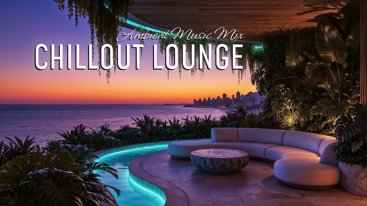 Ambient Music Mix • CHILLOUT LOUNGE • Coastal vibes • Vol.5