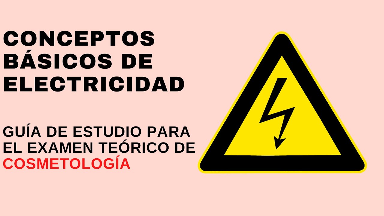 55. CONCEPTOS BÁSICOS DE ELECTRICIDAD | EXAMEN ESCRITO DE COSMETOLOGÍA.