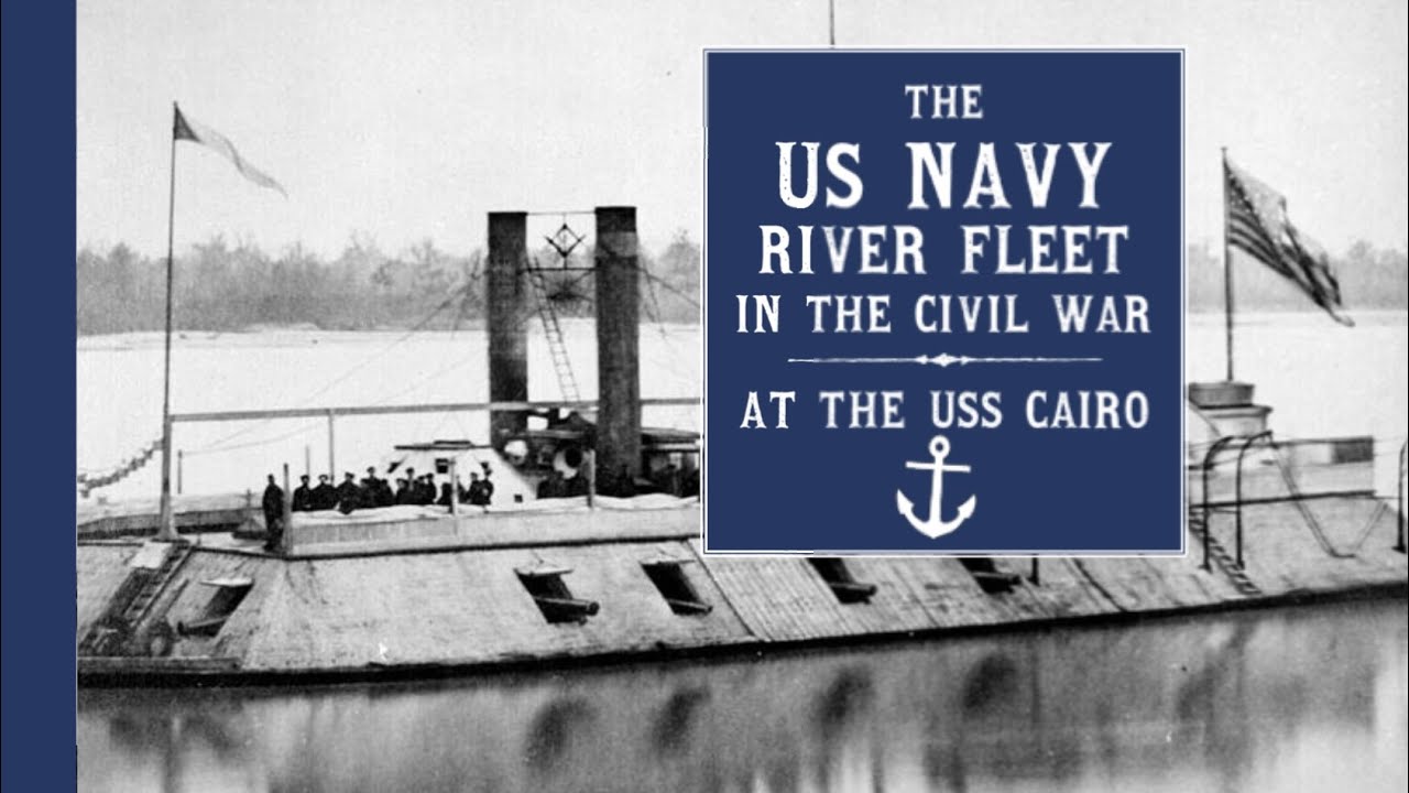The Civil War on the Mississippi: The USS Cairo, Ironclads, the River Fleet, & Combined Arms ⚓
