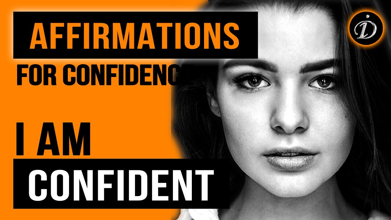I AM CONFIDENT - Powerful affirmations for Inner strength, Confidence and Self-esteem