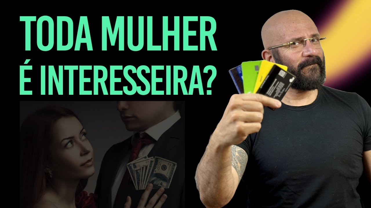 TODA MULHER É INTERESSEIRA? | Marcos Lacerda, psicólogo