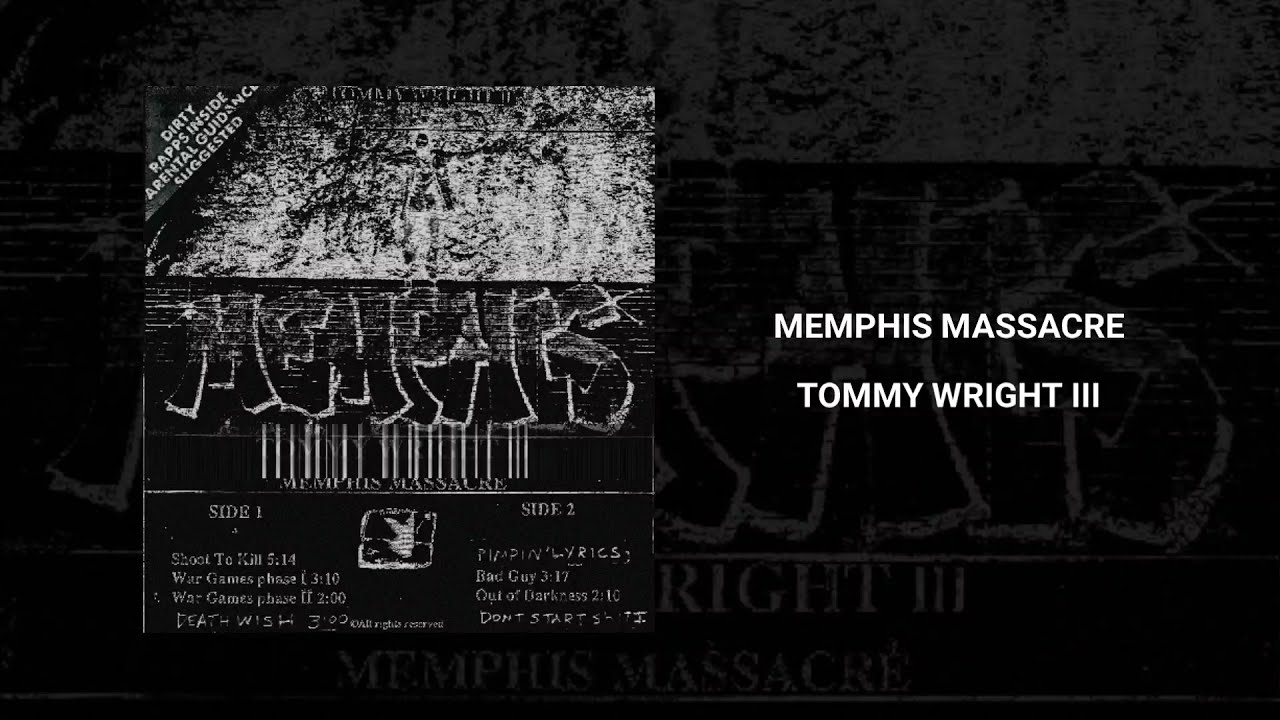 TOMMY WRIGHT III - MEMPHIS MASSACRE (FULL TAPE)