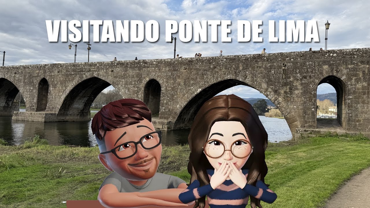 VISITANDO PONTE DE LIMA