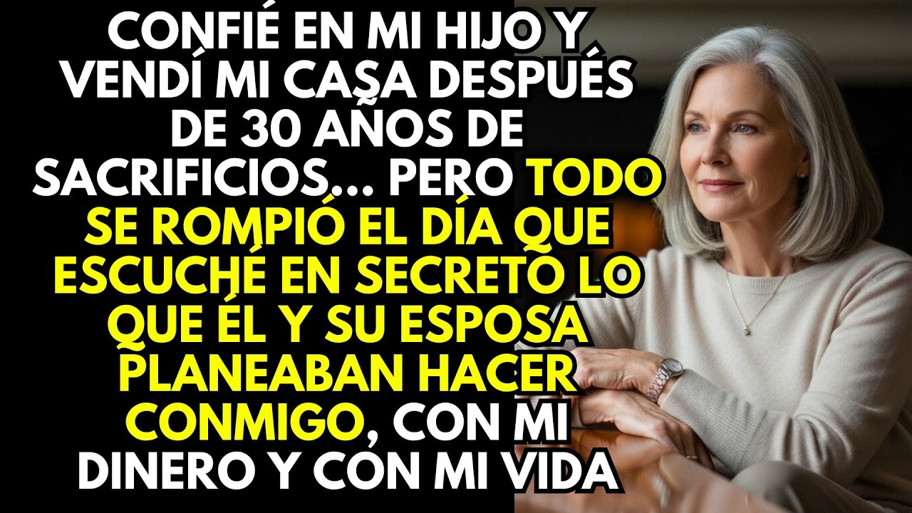 Confié en mi hijo y vendí mi casa… hasta que escuché lo que planeaba conmigo