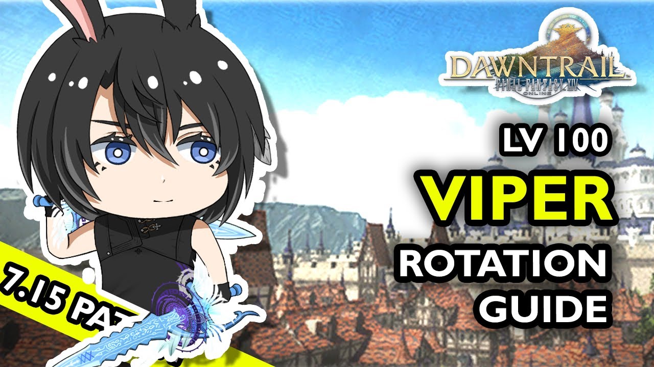 Руководство по ротации Viper 100-го уровня [FFXIV DAWNTRAIL Patch 7.15]
