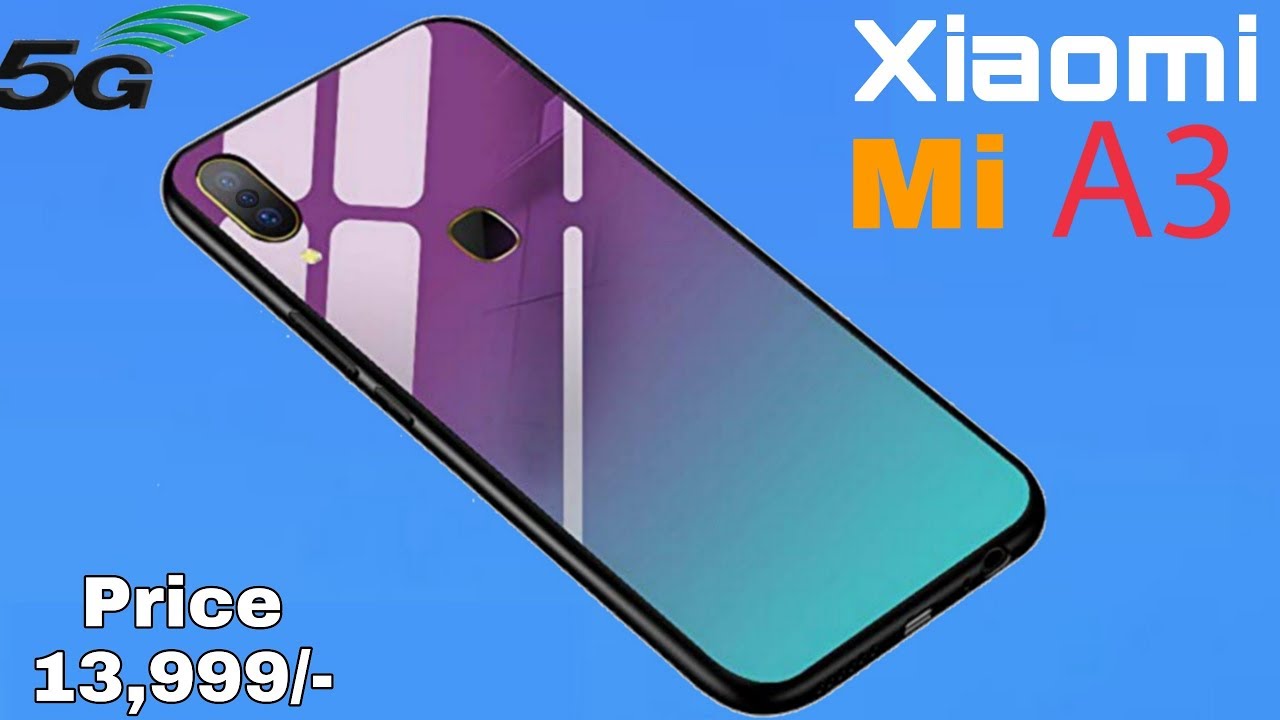 Xiaomi Mi A3 Hands on - 48MP DSLR Camera, 5G, price, Specs & Launch Date