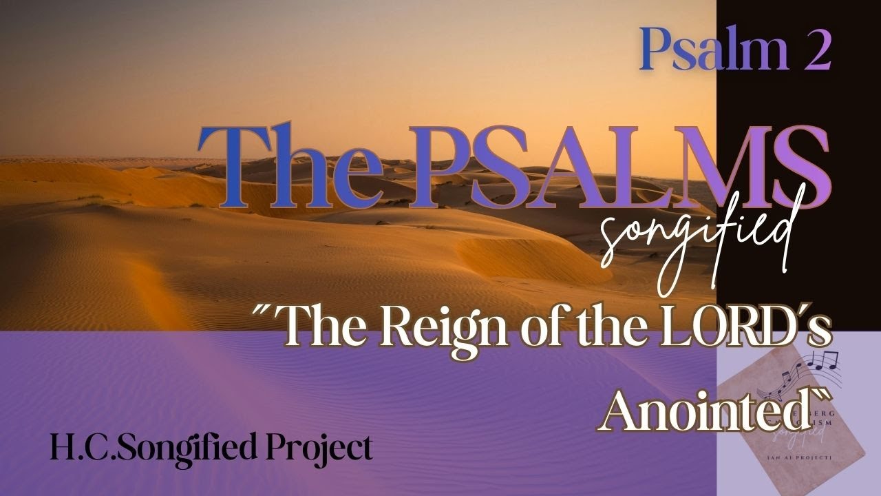 Psalm 2 📜The Reign of the LORD's Anointed | The Psalms, Songified (ESV)