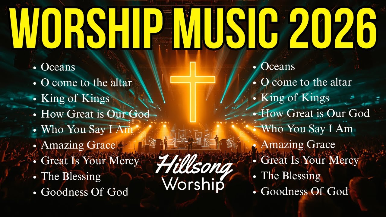 Worship Music 2026 | Top Praise and Worship Songs 2026 Playlist | Nonstop Christian Songs – Oceans