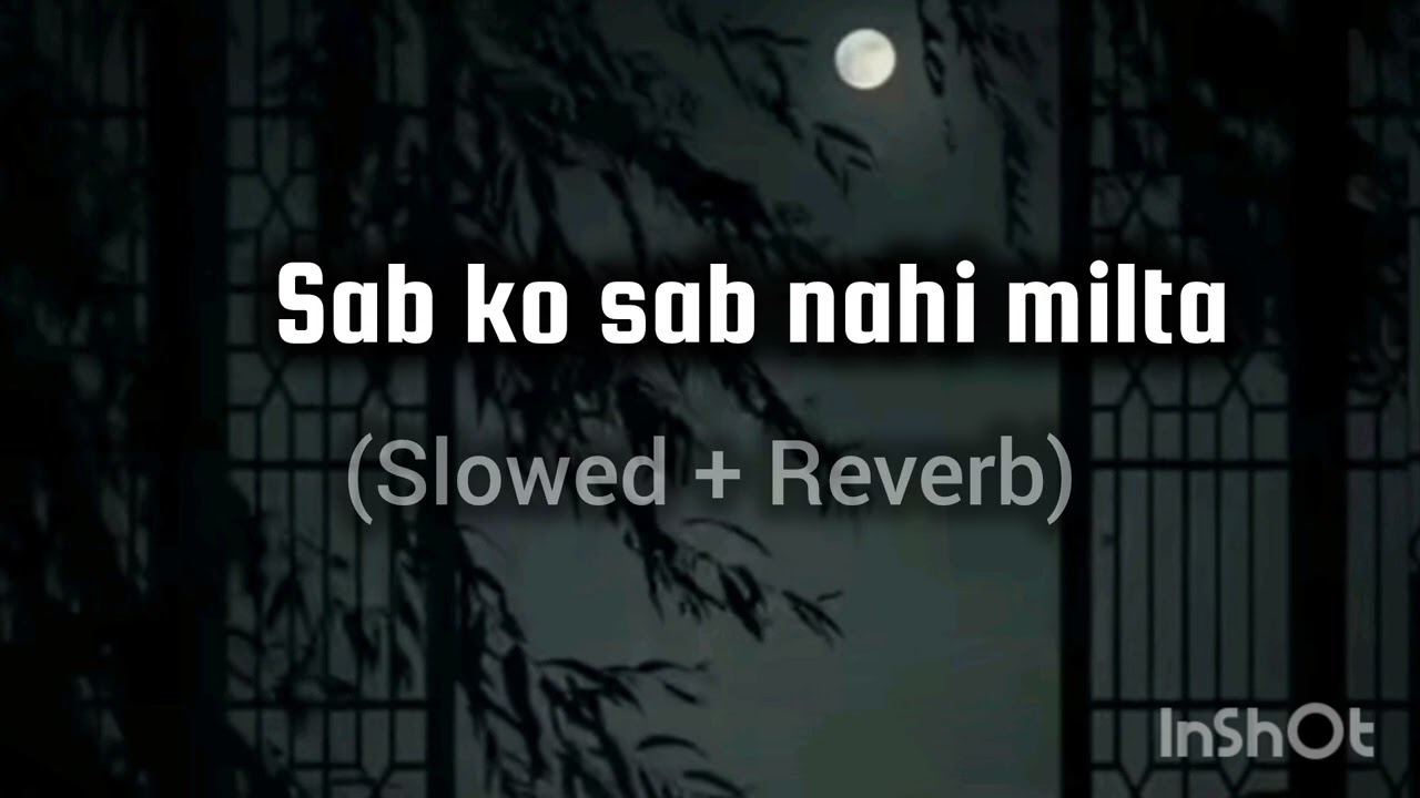 Sabko sab nahi milta 🖤🎧Slowed+ reverb #nahimilta #lofisong