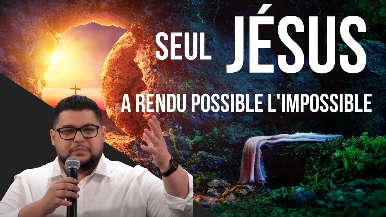 Seul Jésus a rendu possible l'impossible - Pasteur : Ismael Petit