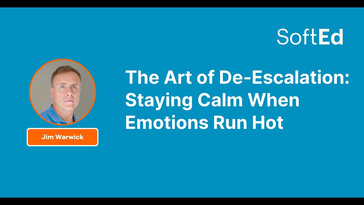 The Art of De escalation: Staying Calm When Emotions Run Hot - A SoftEd Webinar with Dr. Jim Warwick