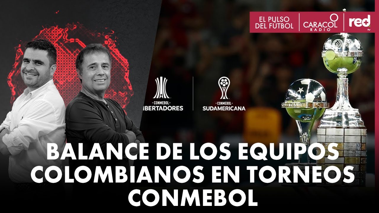 Balance de los equipos colombianos en torneos Conmebol | El Pulso del Fútbol