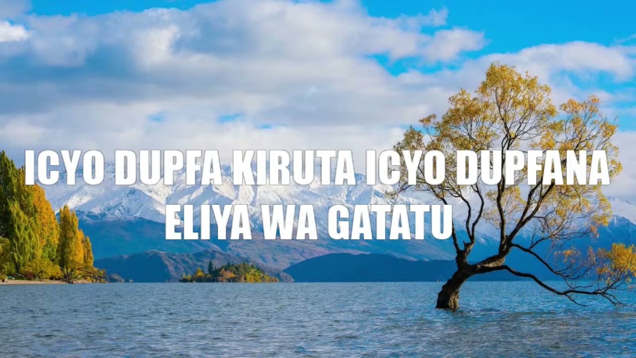 ICYO DUPFANA KIRUTA ICYO DUPFA by Eliya wa Gatatu
