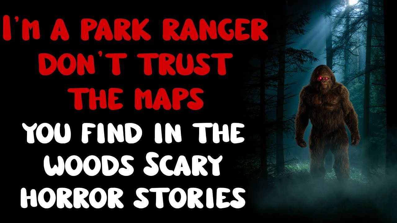 I'm a park ranger - don't trust the maps you find in the woods. Scary horror stories.