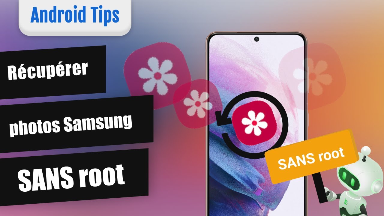 Comment récupérer photos/vidéos supprimées définitivement sur Samsung SANS root