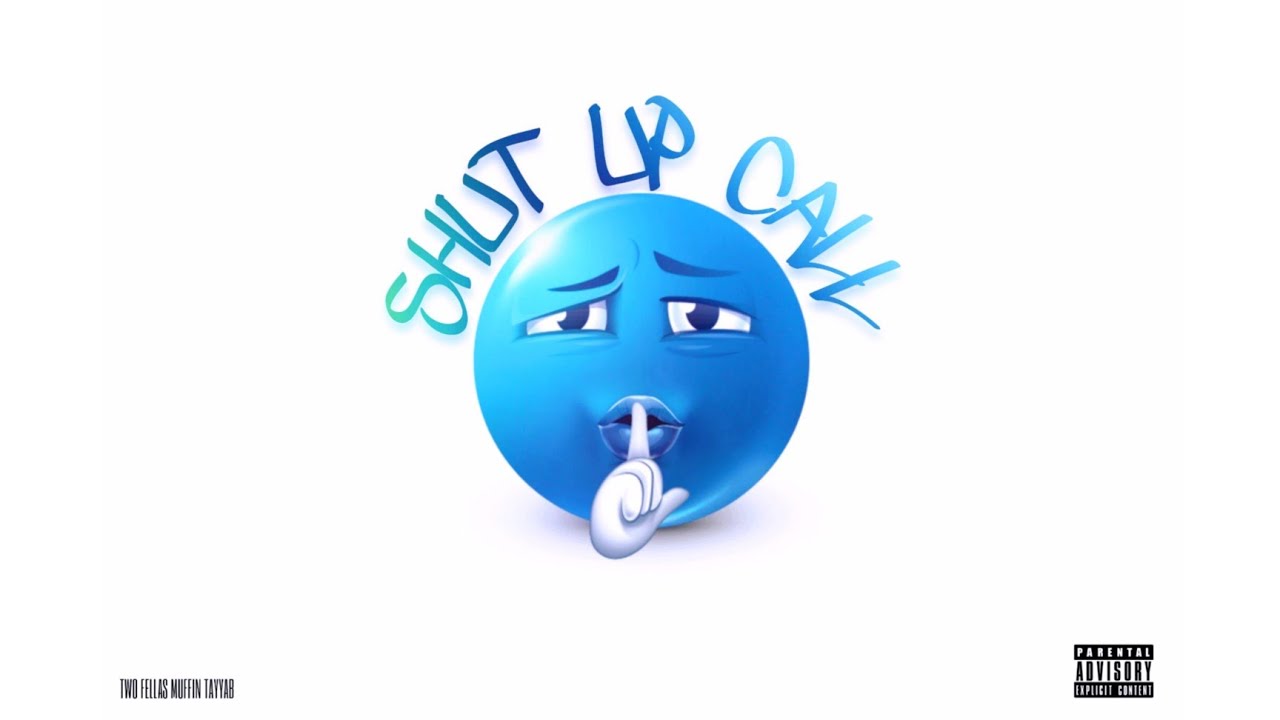 SHUT UP CALL - Two Fellas | Tayyab | Muffin (Official Lyrical Video)