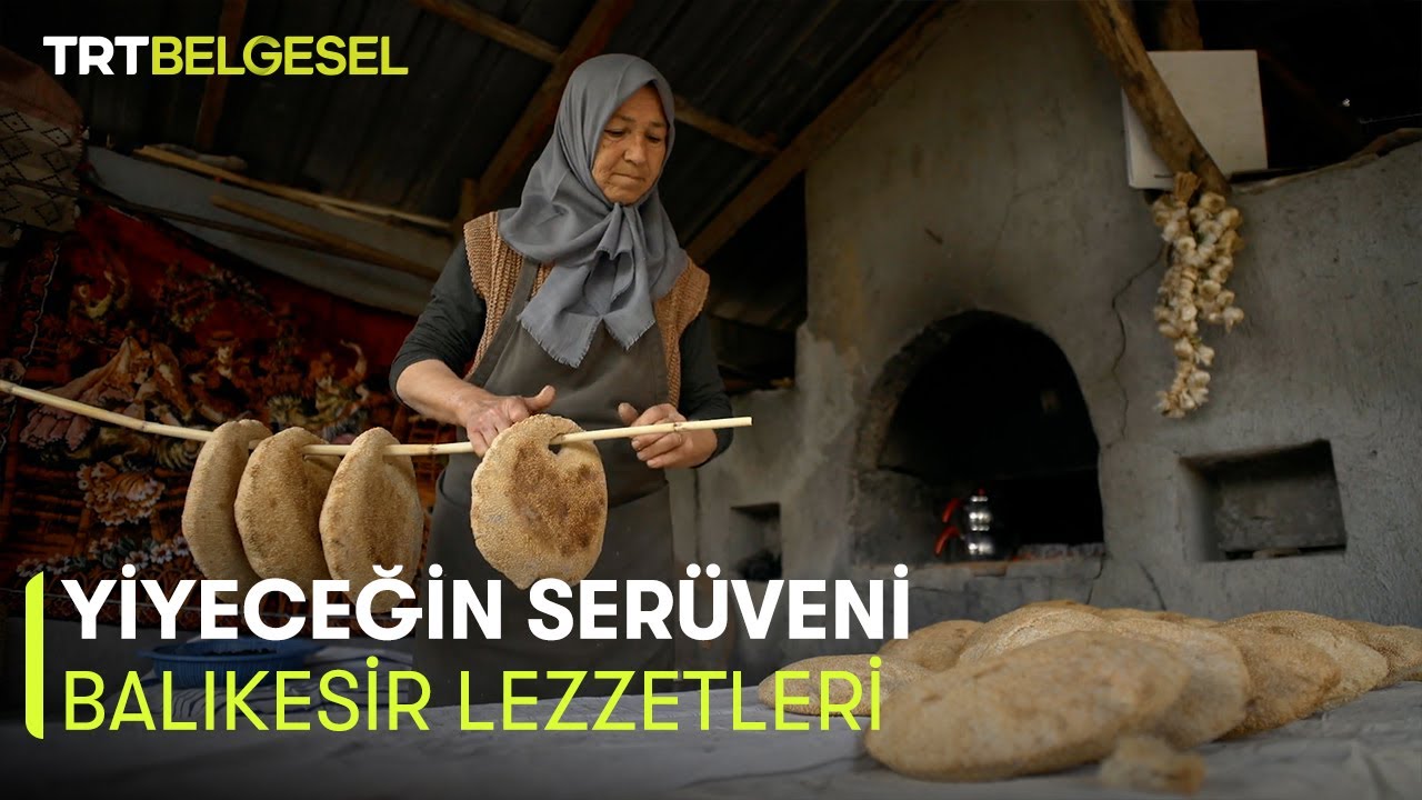 Yiyeceğin Serüveni | Balıkesir Lezzetleri | TRT Belgesel