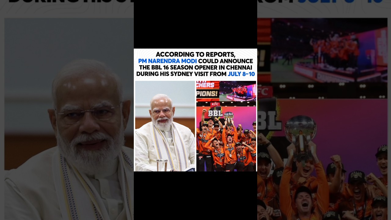 Reports Claim PM Narendra Modi Could Announce BBL 16 Season Opener in Chennai