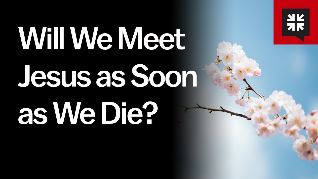 Will We Meet Jesus as Soon as We Die?