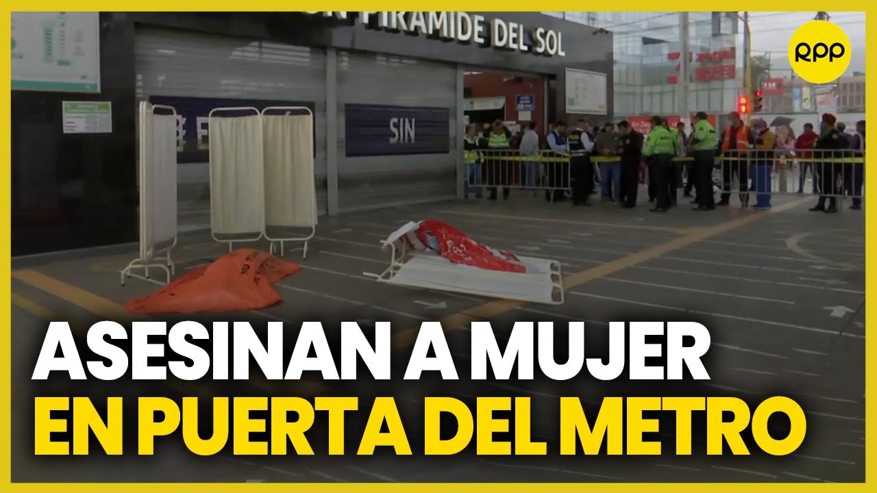 San Juan de Lurigancho: asesinan a una mujer en puerta de acceso al Metro de Lima