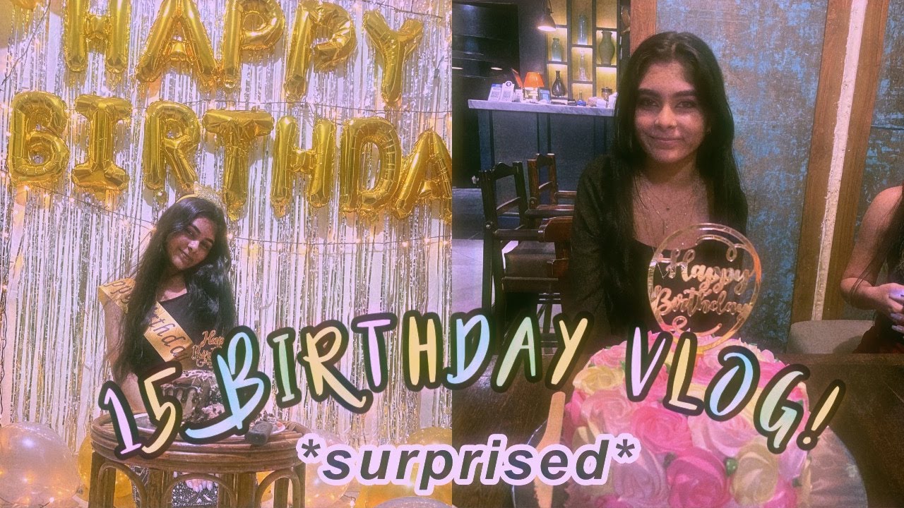 15th birthday vlog! (getting surprised by my bff, getting ready + my party)
