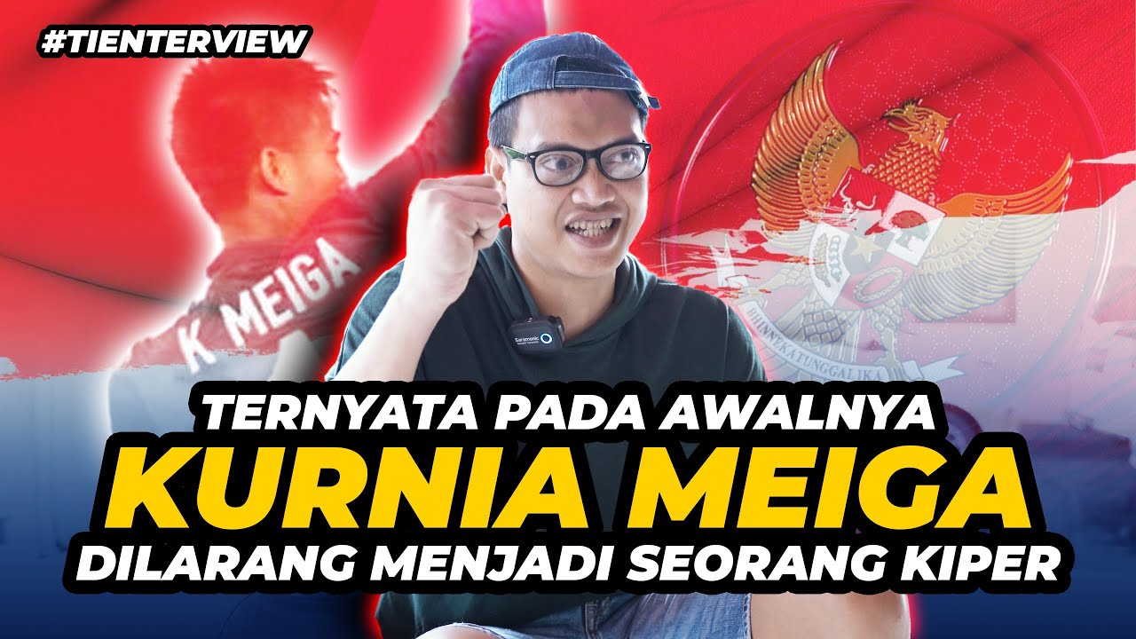 KURNIA MEIGA TERNYATA AWALNYA TIDAK BOLEH MENJADI SEORANG KIPER | #TIENTERVIEW FULL VERSION