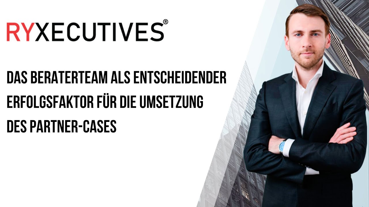 Das Beraterteam als entscheidender Erfolgsfaktor für die Umsetzung des Partner-Cases