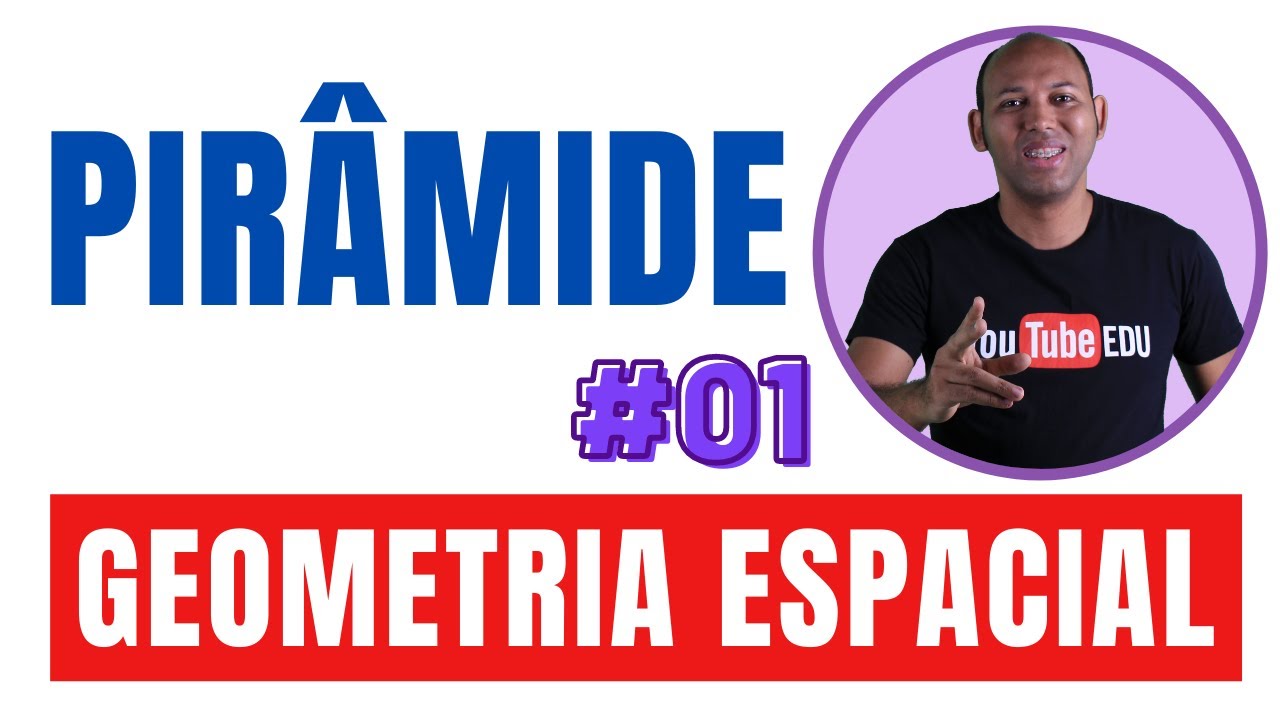 GEOMETRIA ESPACIAL 🔴 PIRÂMIDE #01