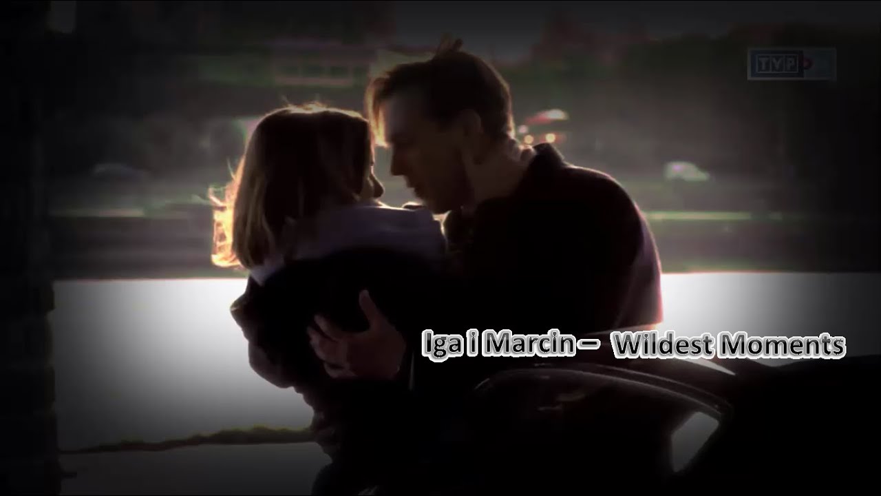 O mnie się nie martw || Iga i Marcin - Wildest Moments