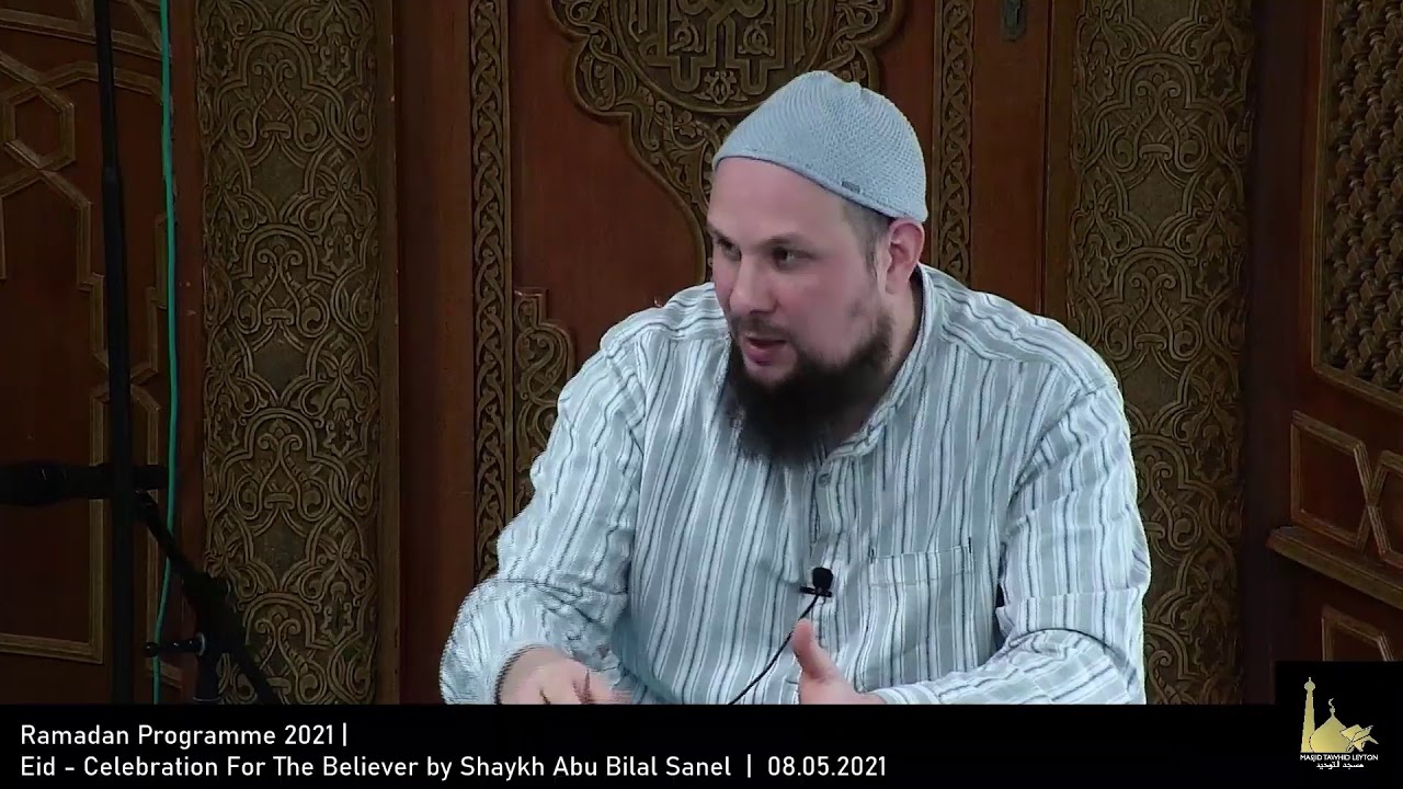 Ramadan Programme 2021 | Eid - Celebration For The Believer by Shaykh Abu Bilal Sanel  |  08.05.2021