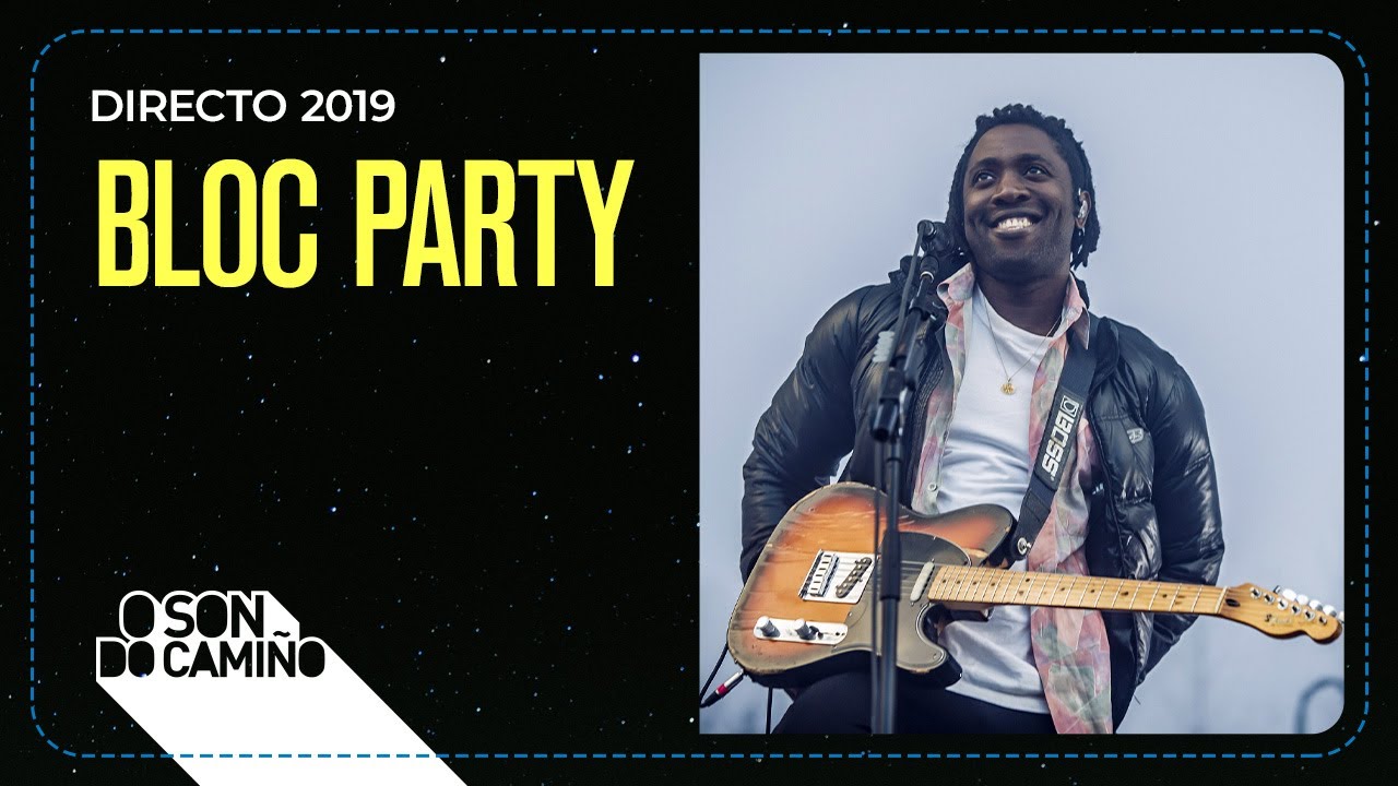 Bloc Party - Live at O Son do Camiño 2019 | Santiago de Compostela