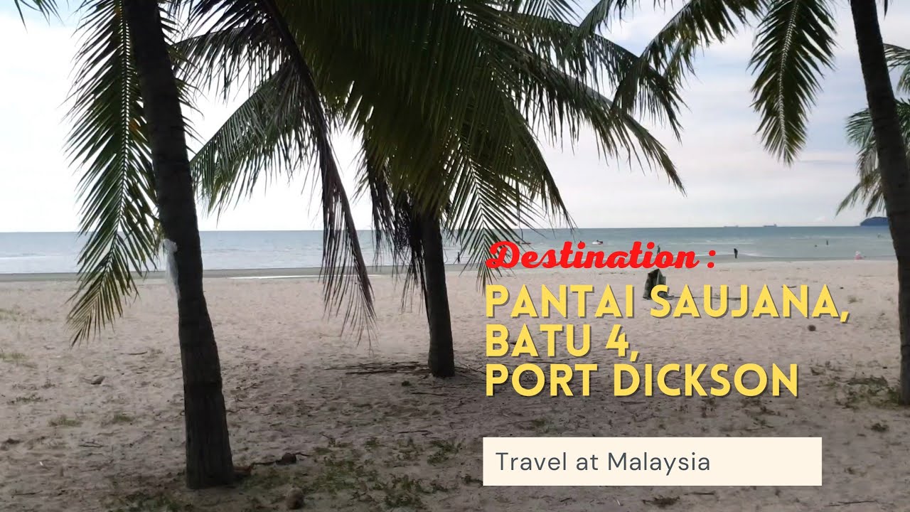 Pantai Saujana, Batu 4, Port Dickson