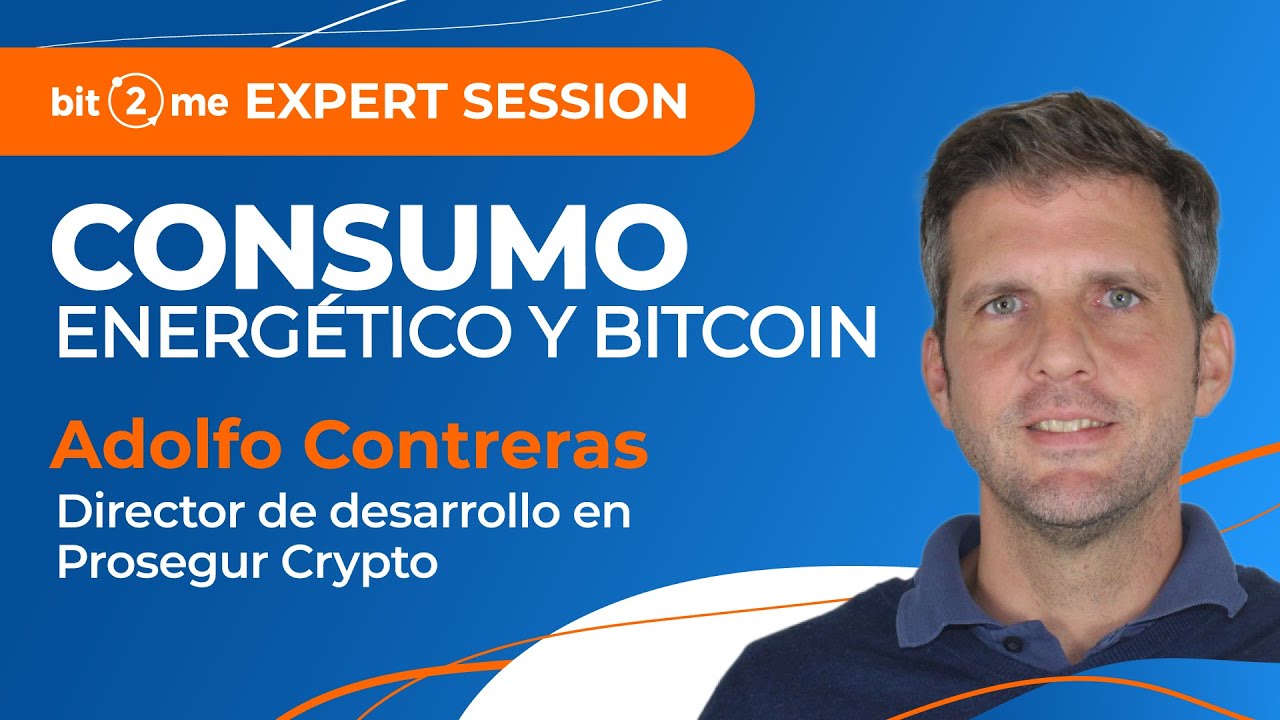 📙 CONSUMO energ&eacute;tico y BITCOIN - Bit2Me Expert Session con Adolfo Contreras