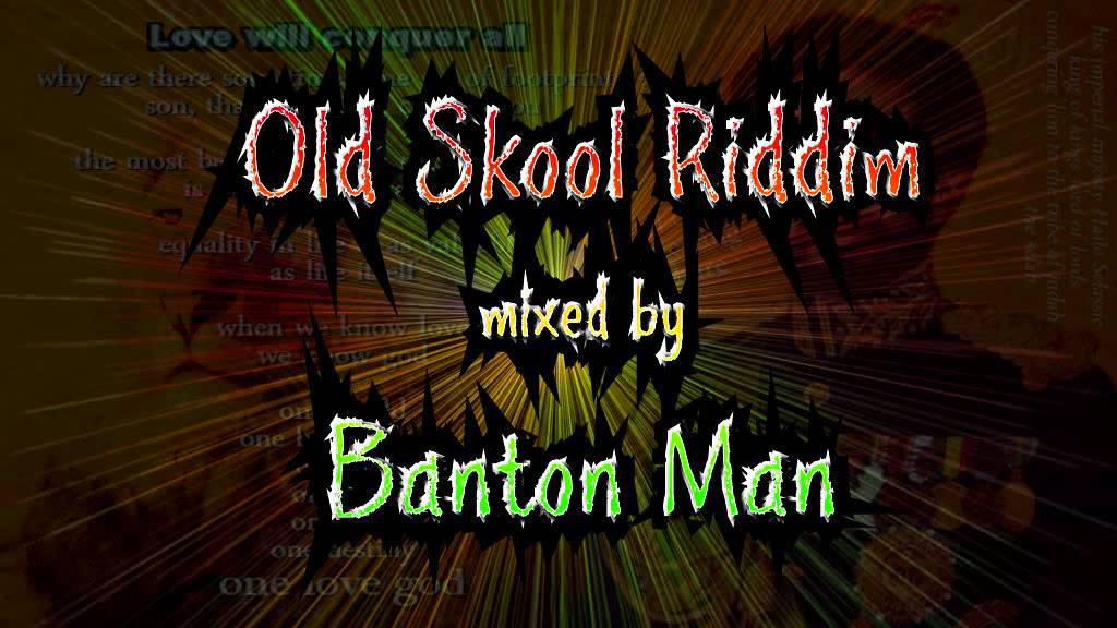 Old Skool Riddim mixed by Banton Man